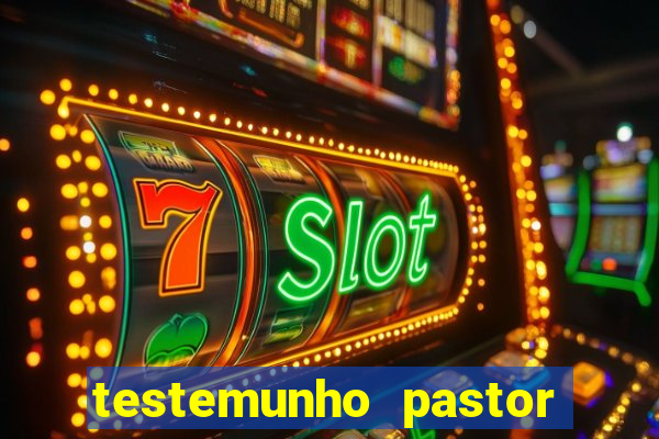 testemunho pastor hernane santos